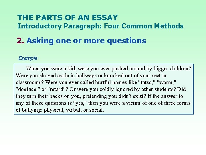THE PARTS OF AN ESSAY Introductory Paragraph: Four Common Methods 2. Asking one or