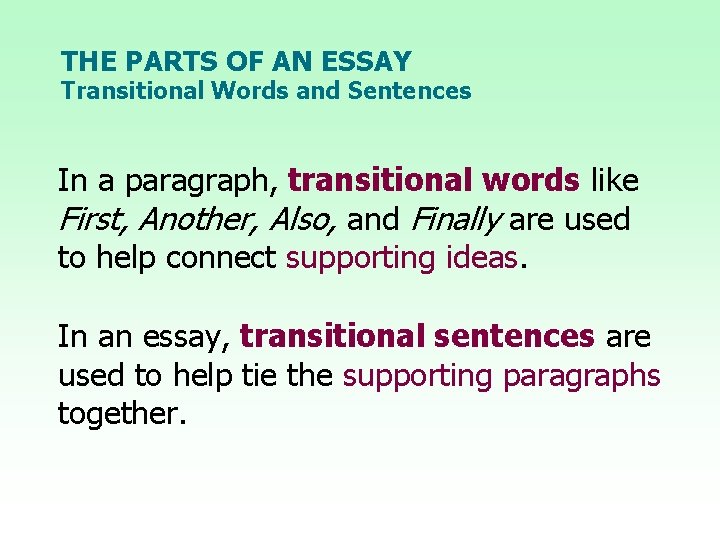 THE PARTS OF AN ESSAY Transitional Words and Sentences In a paragraph, transitional words
