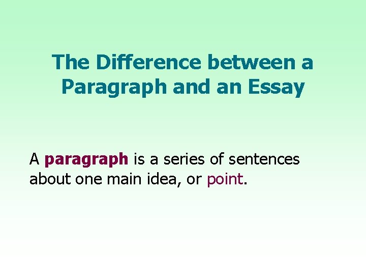 The Difference between a Paragraph and an Essay A paragraph is a series of