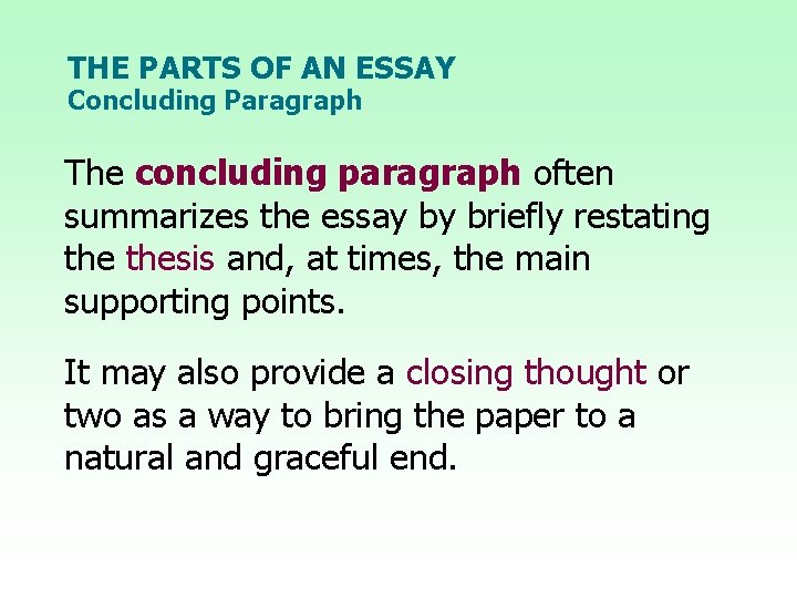THE PARTS OF AN ESSAY Concluding Paragraph The concluding paragraph often summarizes the essay