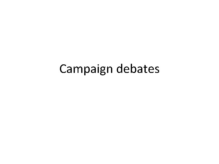 Campaign debates 