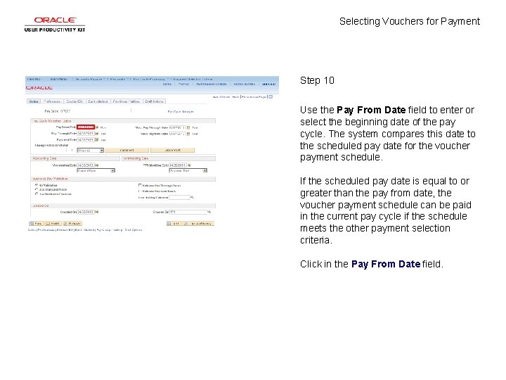 Selecting Vouchers for Payment Step 10 Use the Pay From Date field to enter