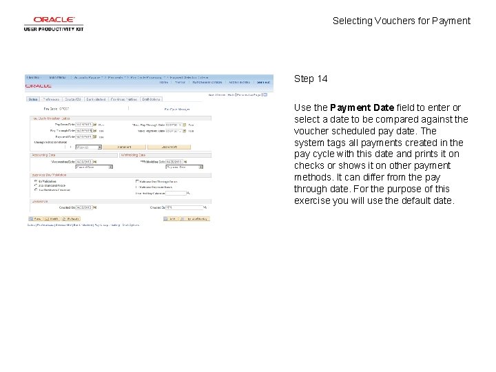 Selecting Vouchers for Payment Step 14 Use the Payment Date field to enter or