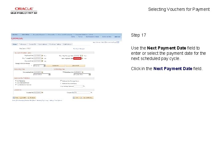 Selecting Vouchers for Payment Step 17 Use the Next Payment Date field to enter