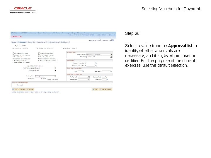 Selecting Vouchers for Payment Step 26 Select a value from the Approval list to