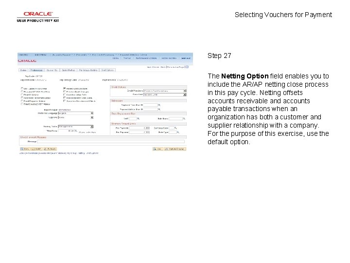 Selecting Vouchers for Payment Step 27 The Netting Option field enables you to include