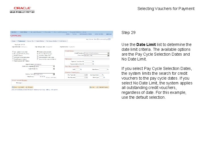 Selecting Vouchers for Payment Step 29 Use the Date Limit list to determine the