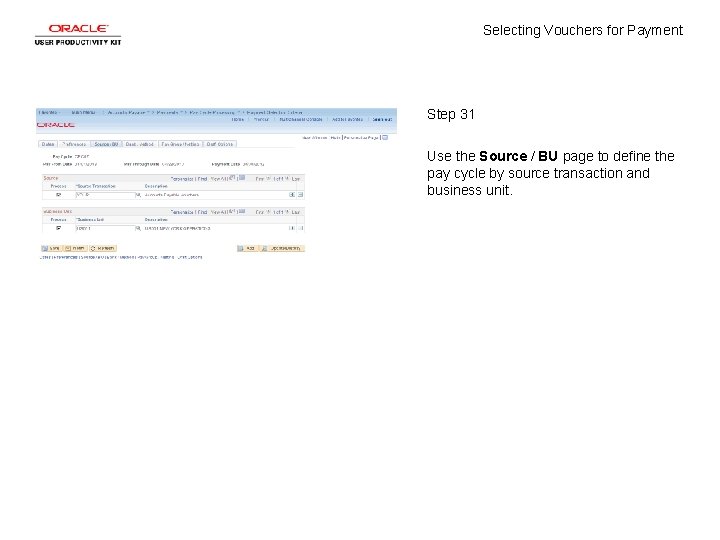 Selecting Vouchers for Payment Step 31 Use the Source / BU page to define