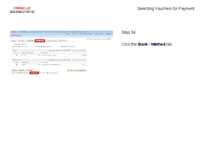 Selecting Vouchers for Payment Step 34 Click the Bank / Method tab. 