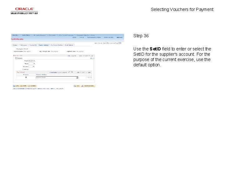 Selecting Vouchers for Payment Step 36 Use the Set. ID field to enter or