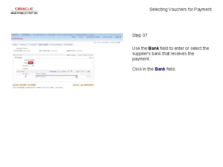 Selecting Vouchers for Payment Step 37 Use the Bank field to enter or select