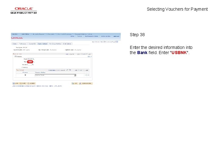 Selecting Vouchers for Payment Step 38 Enter the desired information into the Bank field.