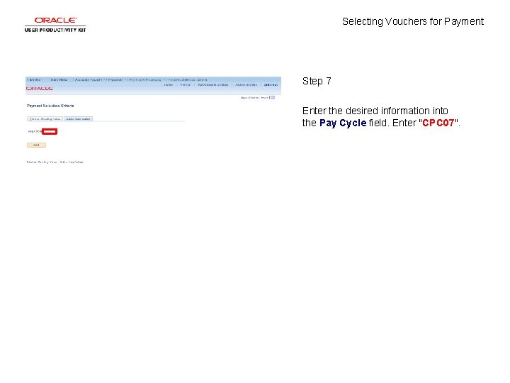 Selecting Vouchers for Payment Step 7 Enter the desired information into the Pay Cycle