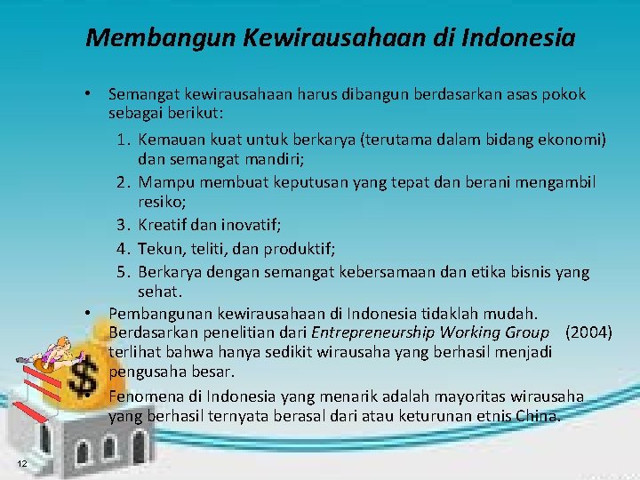 Membangun Kewirausahaan di Indonesia • Semangat kewirausahaan harus dibangun berdasarkan asas pokok sebagai berikut: