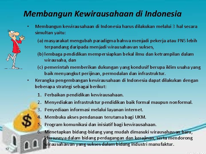 Membangun Kewirausahaan di Indonesia • • Membangun kewirausahaan di Indonesia harus dilakukan melalui 3