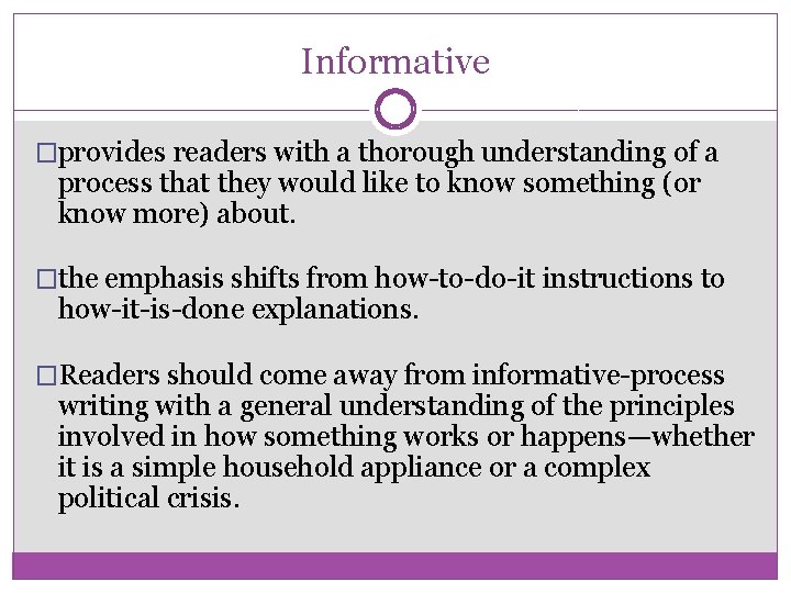 Informative �provides readers with a thorough understanding of a process that they would like