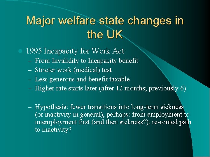 Major welfare state changes in the UK l 1995 Incapacity for Work Act –