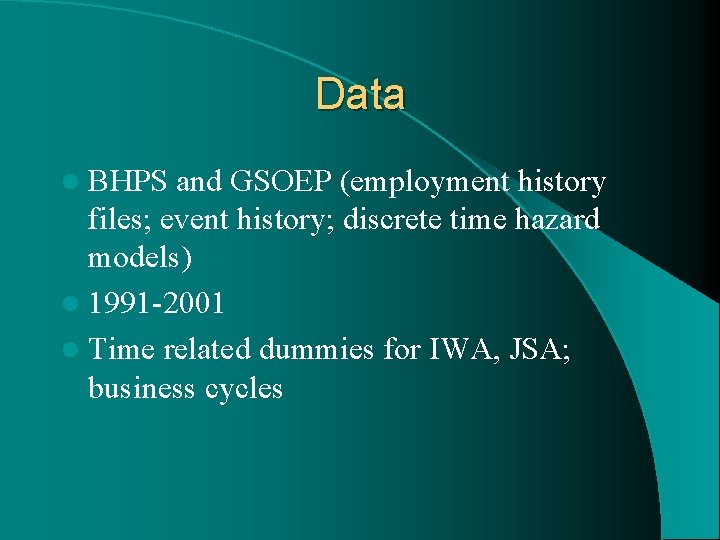 Data l BHPS and GSOEP (employment history files; event history; discrete time hazard models)