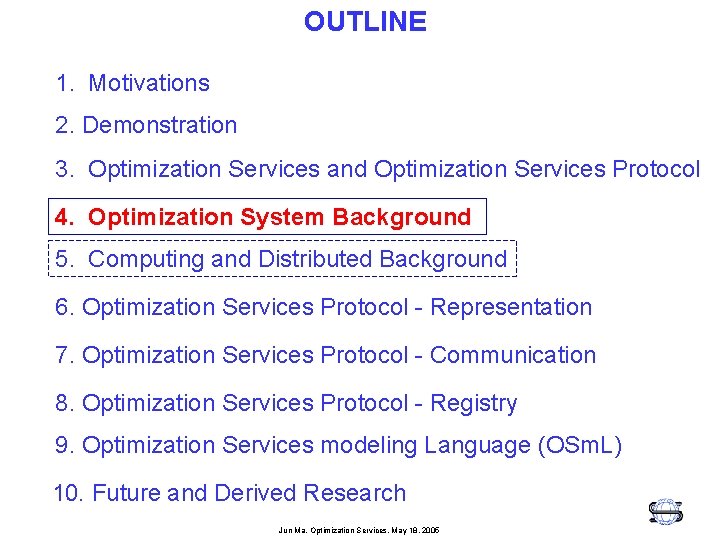 OUTLINE 1. Motivations 2. Demonstration 3. Optimization Services and Optimization Services Protocol 4. Optimization