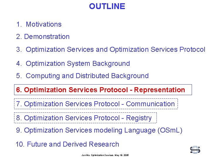 OUTLINE 1. Motivations 2. Demonstration 3. Optimization Services and Optimization Services Protocol 4. Optimization