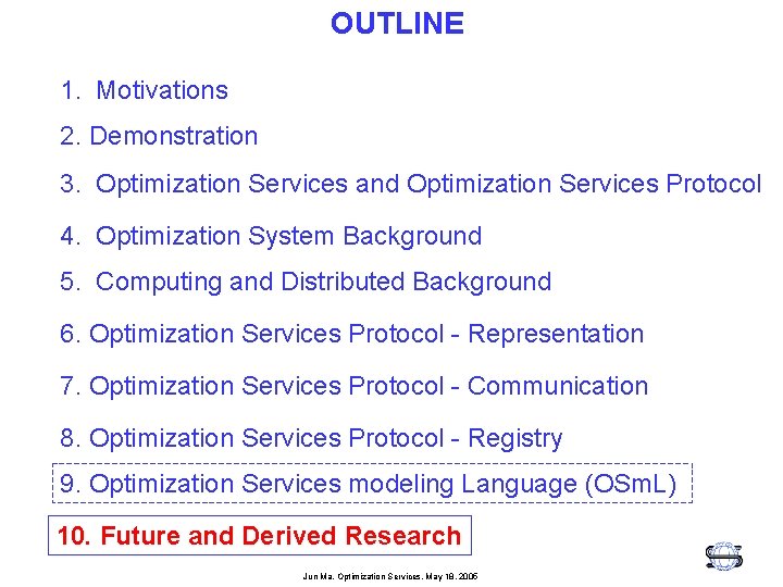 OUTLINE 1. Motivations 2. Demonstration 3. Optimization Services and Optimization Services Protocol 4. Optimization