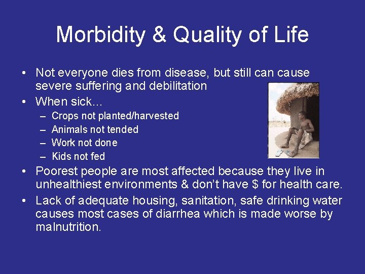 Morbidity & Quality of Life • Not everyone dies from disease, but still can