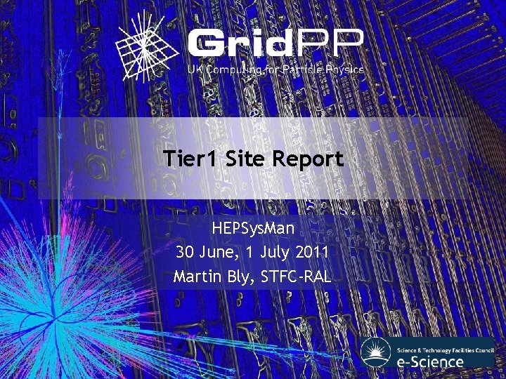 Tier 1 Site Report HEPSys. Man 30 June, 1 July 2011 Martin Bly, STFC-RAL