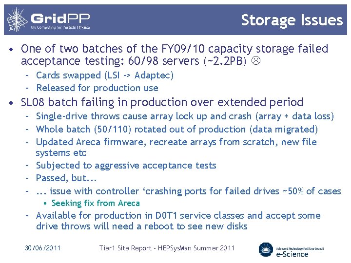 Storage Issues • One of two batches of the FY 09/10 capacity storage failed