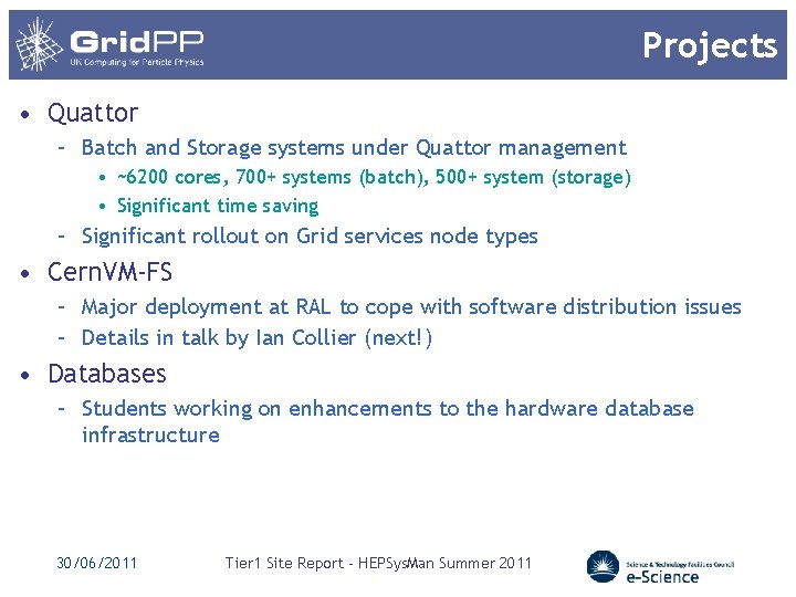 Projects • Quattor – Batch and Storage systems under Quattor management • ~6200 cores,