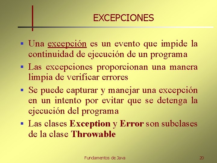 EXCEPCIONES Una excepción es un evento que impide la continuidad de ejecución de un