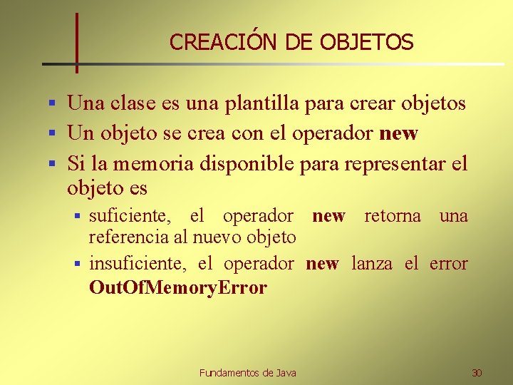 CREACIÓN DE OBJETOS Una clase es una plantilla para crear objetos § Un objeto