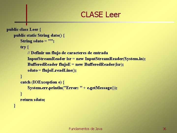 CLASE Leer public class Leer { public static String dato() { String sdato =