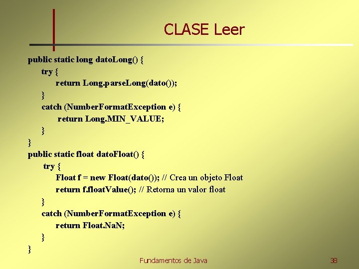 CLASE Leer public static long dato. Long() { try { return Long. parse. Long(dato());