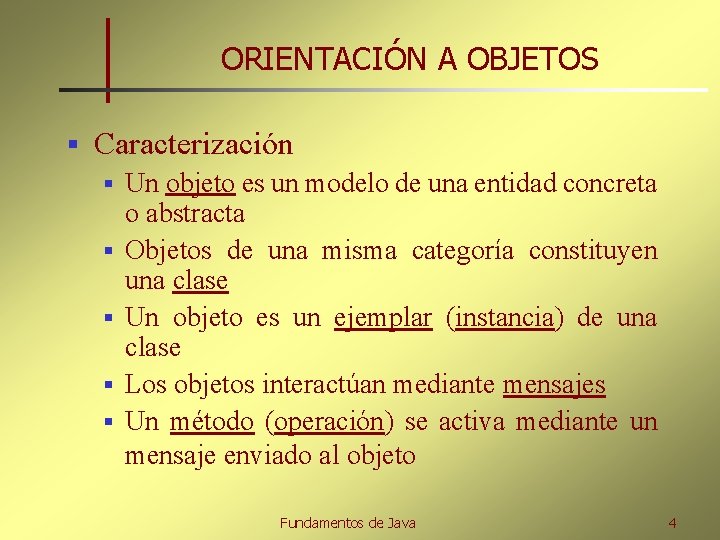 ORIENTACIÓN A OBJETOS § Caracterización § § § Un objeto es un modelo de