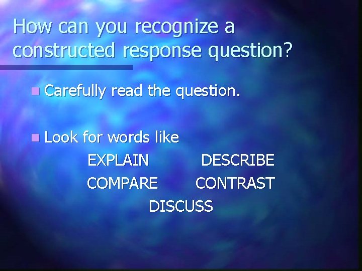 How can you recognize a constructed response question? n Carefully n Look read the
