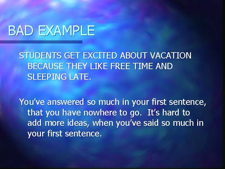 BAD EXAMPLE STUDENTS GET EXCITED ABOUT VACATION BECAUSE THEY LIKE FREE TIME AND SLEEPING