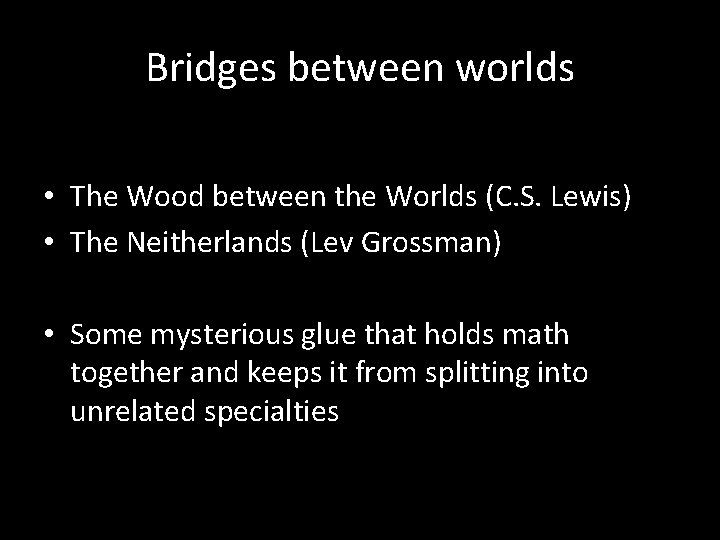 Bridges between worlds • The Wood between the Worlds (C. S. Lewis) • The