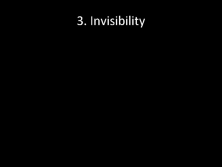 3. Invisibility 