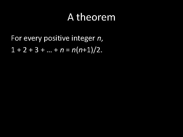 A theorem For every positive integer n, 1 + 2 + 3 + …