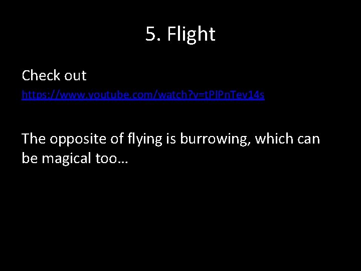 5. Flight Check out https: //www. youtube. com/watch? v=t. Pl. Pn. Tev 14 s