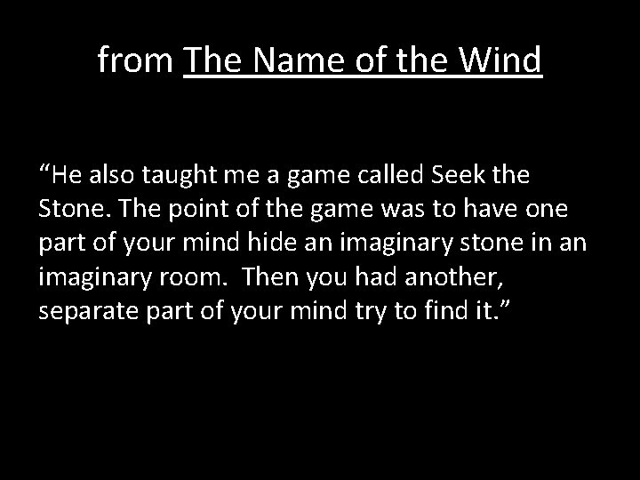 from The Name of the Wind “He also taught me a game called Seek