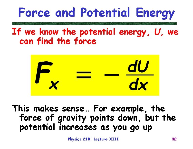 Force and Potential Energy If we know the potential energy, U, we can find