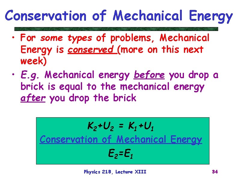 Conservation of Mechanical Energy • For some types of problems, Mechanical Energy is conserved