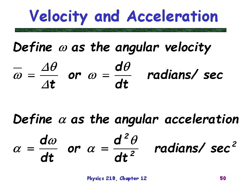 Velocity and Acceleration Physics 218, Chapter 12 50 