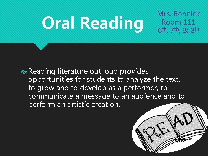Oral Reading Mrs. Bonnick Room 111 6 th, 7 th, & 8 th Reading Oral Reading Mrs. Bonnick Room 111 6 th, 7 th, & 8 th Reading