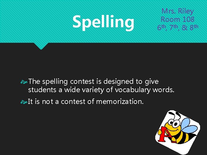 Spelling Mrs. Riley Room 108 6 th, 7 th, & 8 th The spelling Spelling Mrs. Riley Room 108 6 th, 7 th, & 8 th The spelling