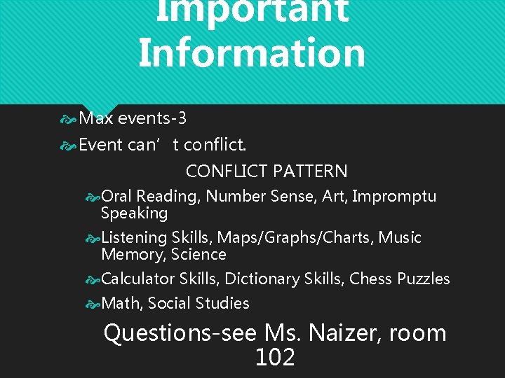 Important Information Max events-3 Event can’t conflict. CONFLICT PATTERN Oral Reading, Number Sense, Art, Important Information Max events-3 Event can’t conflict. CONFLICT PATTERN Oral Reading, Number Sense, Art,