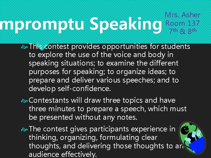 mpromptu Speaking Mrs. Asher Room 137 7 th & 8 th This contest provides mpromptu Speaking Mrs. Asher Room 137 7 th & 8 th This contest provides