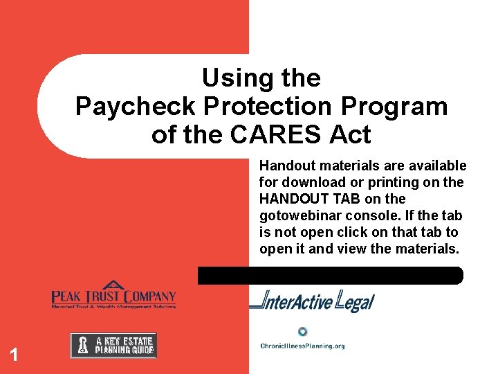 Using the Paycheck Protection Program of the CARES Act Handout materials are available for