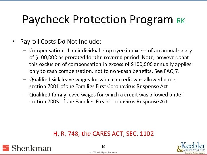 Paycheck Protection Program RK • Payroll Costs Do Not Include: – Compensation of an